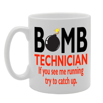 Bomb Technician If You See Me Running Try To Catch Up   Printed Tea Coffee Ceramic  Mg107 - Funny Printed Coffee Mug - Great Gift Idea