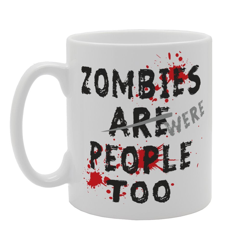 Zombies Are People Too   Printed Tea Coffee Ceramic  Mg2603 - Funny Printed Coffee Mug - Great Gift Idea