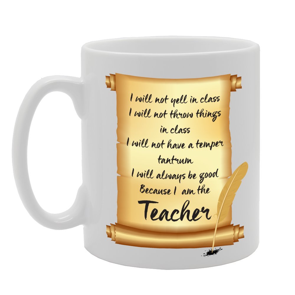Teacher You Will Not Yell In Class   Printed Tea Coffee Ceramic  Mg2232 - Funny Printed Coffee Mug - Great Gift Idea