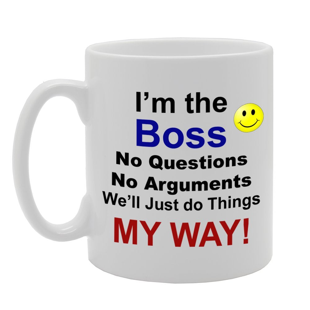 I'M The Boss No Questions No Arguments   Printed Tea Coffee Ceramic  Mg734 - Funny Printed Coffee Mug - Great Gift Idea