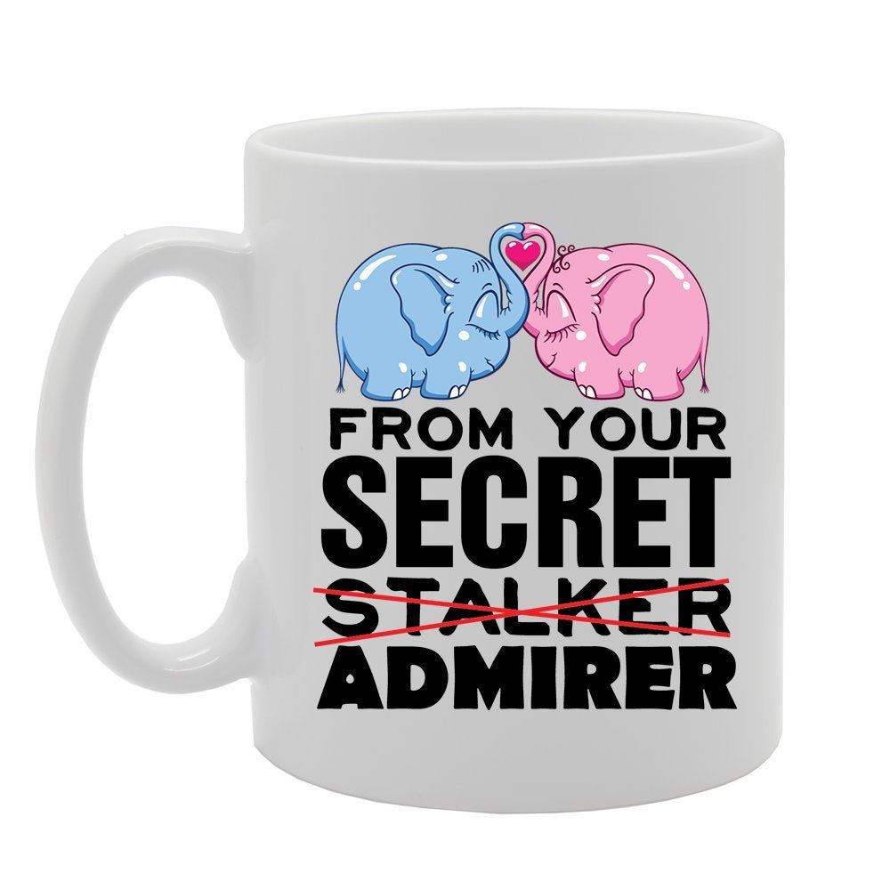 From Your Secret Stalker Admirer   Printed Tea Coffee Ceramic  Mg4185 - Funny Printed Coffee Mug - Great Gift Idea