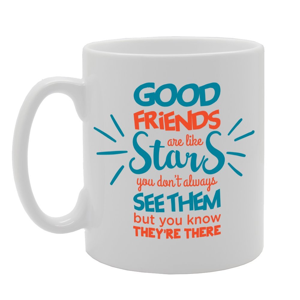Good Friends Are Like Stars, Quote   Printed Tea Coffee Ceramic  Mg2169 - Funny Printed Coffee Mug - Great Gift Idea