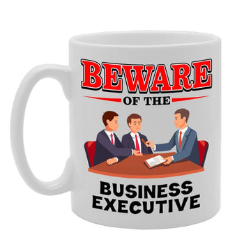 Beware Of The Business Executive   Printed Tea Coffee Ceramic  Mg4872 - Funny Printed Coffee Mug - Great Gift Idea