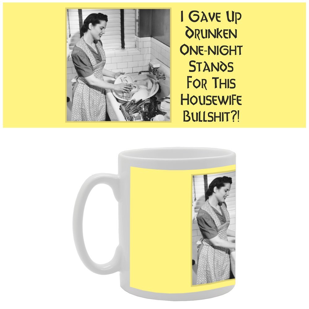 I Gave Up Orunken One Night Stands For This Housewife   Printed Tea Coffee Ceramic  Mg2613 - Funny Printed Coffee Mug - Great Gift Idea