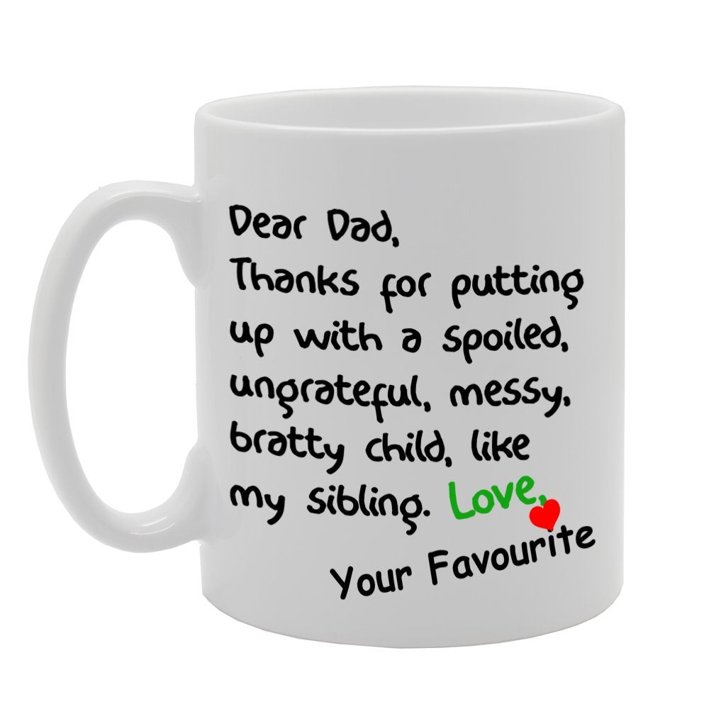 Dear Dad, Thanks For Putting Up With A Spoiled   Printed Tea Coffee Ceramic  Mg1184 - Funny Printed Coffee Mug - Great Gift Idea