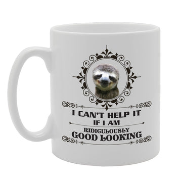 I Can'T Help It If I Am Ridiculously Good Looking   Printed Tea Coffee Ceramic  Mg2127 - Funny Printed Coffee Mug - Great Gift Idea