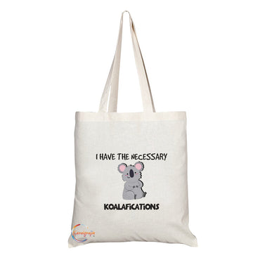 TB151 I HAVE THE NECESSARY KOALAFICATIONS Novelty Present Gift Printed Eco-Friendly Stylish Long Handled Tote Shoulder Bag