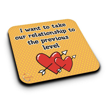 ER193 I Want To Take Our Relationship To The Previous Level Novelty Present Gift Printed MDF Wooden Coaster
