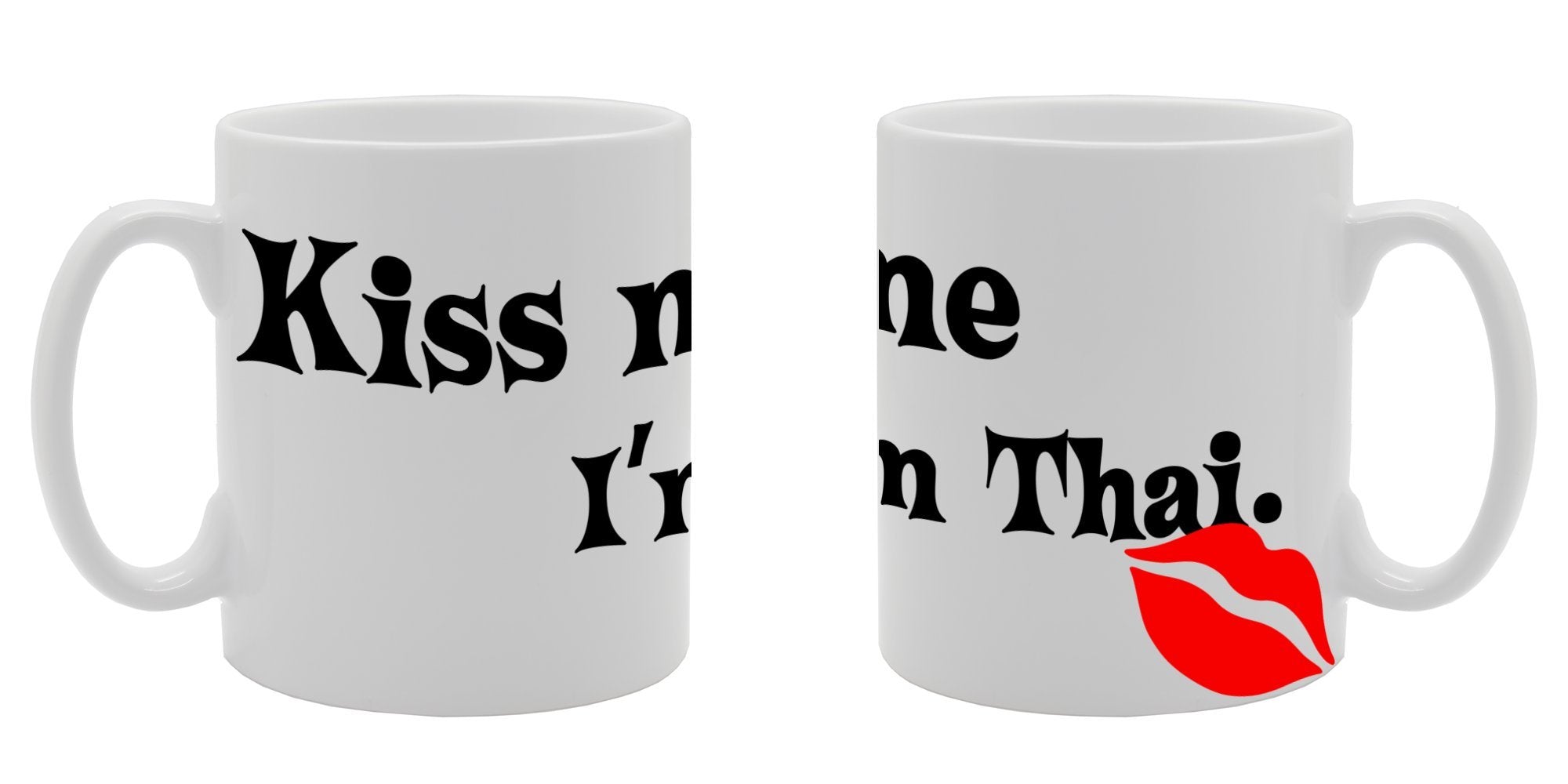 Kiss Me, I'M Thai.   Printed Tea Coffee Ceramic  Mg451 - Funny Printed Coffee Mug - Great Gift Idea