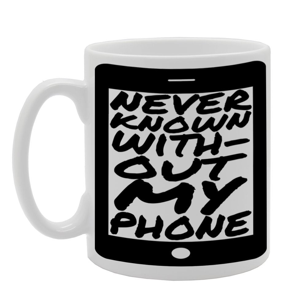 Never Known Without My Phone   Printed Tea Coffee Ceramic  Mg166 - Funny Printed Coffee Mug - Great Gift Idea
