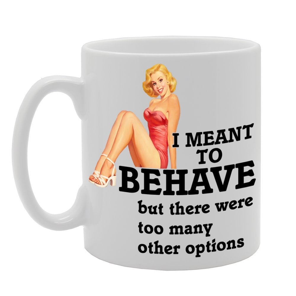 I Meant To Behave But There Were Too Many Other Options   Printed Tea Coffee Ceramic  Mg246 - Funny Printed Coffee Mug - Great Gift Idea