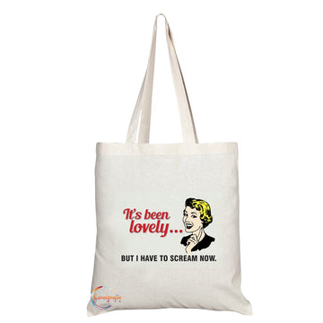 TB083 It’s Been Lovely. But I have To Scream Now Novelty Present Gift Printed Eco-Friendly Stylish Long Handled Tote Shoulder Bag