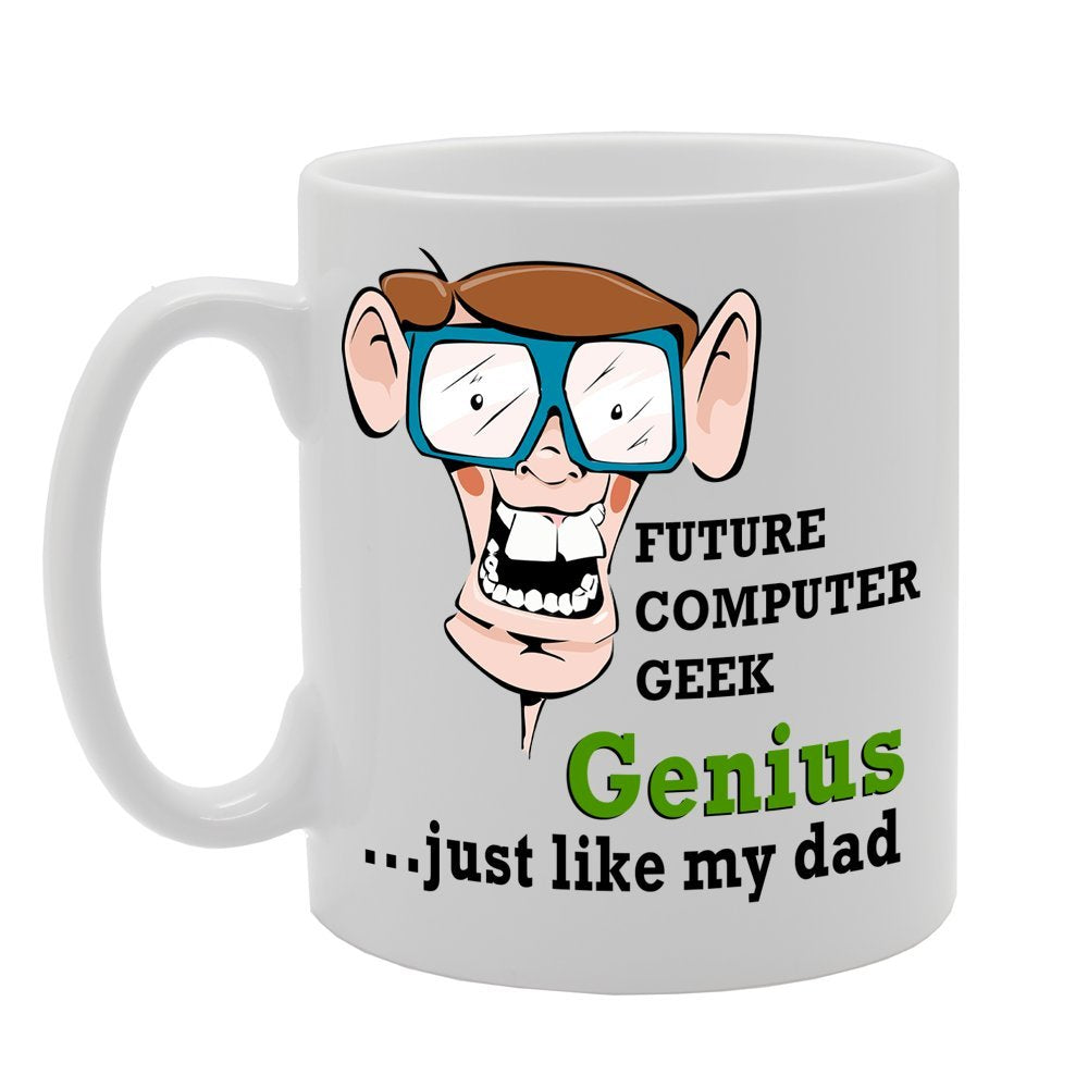 Future Computer Geek/Genius/Just Like My Dad   Printed Ceramic Tea Coffee  Mg031 - Funny Printed Coffee Mug - Great Gift Idea