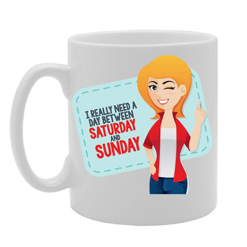 Slogan - I Really Need A Day Between Saturday And Sunday   Printed Tea Coffee Ceramic  Mg3823 - Funny Printed Coffee Mug - Great Gift Idea