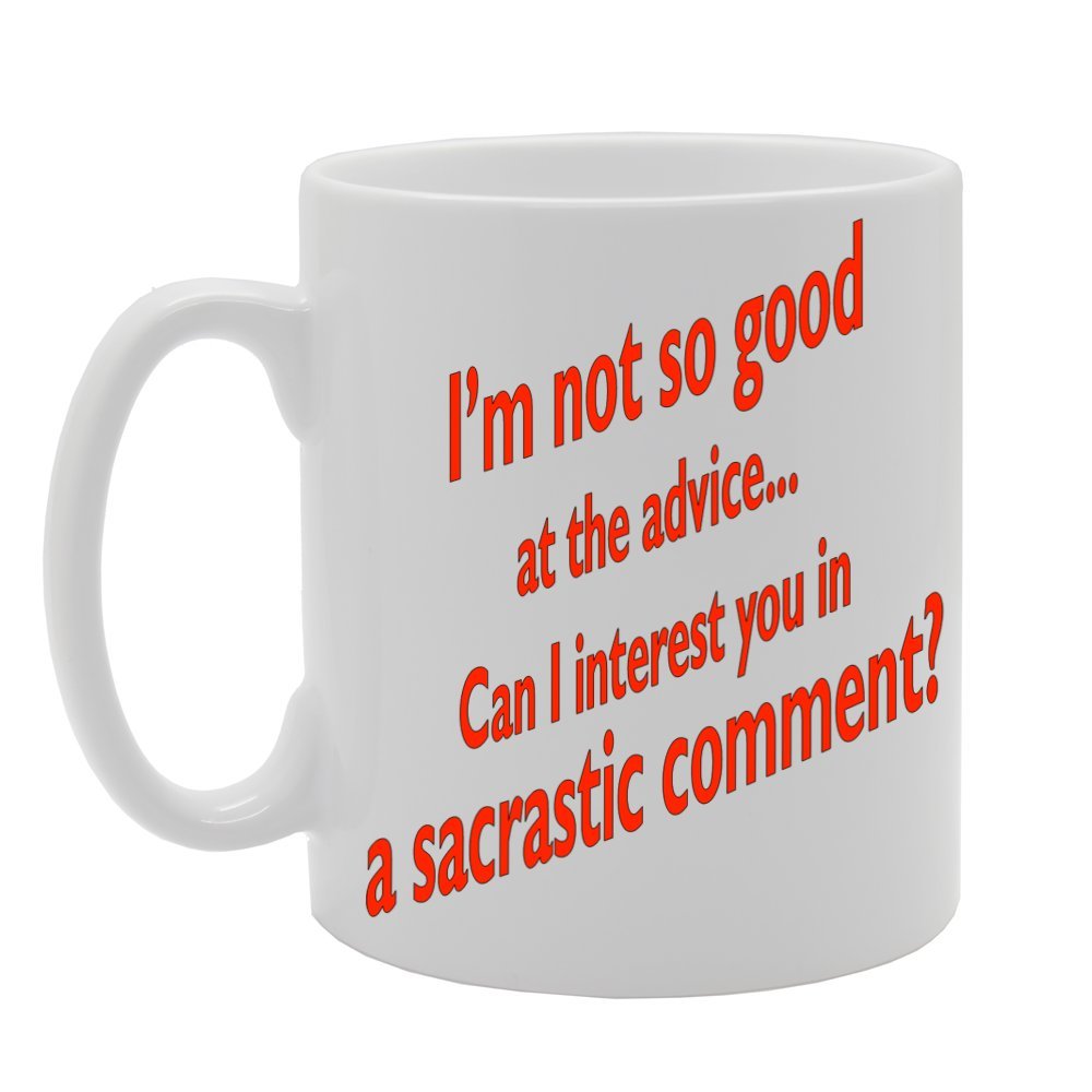 I'M Not So Good At The Advice. Can I Interest You In Sacrstic Comment?   Printed Tea Coffee Ceramic  Mg153 - Funny Printed Coffee Mug - Great Gift Idea