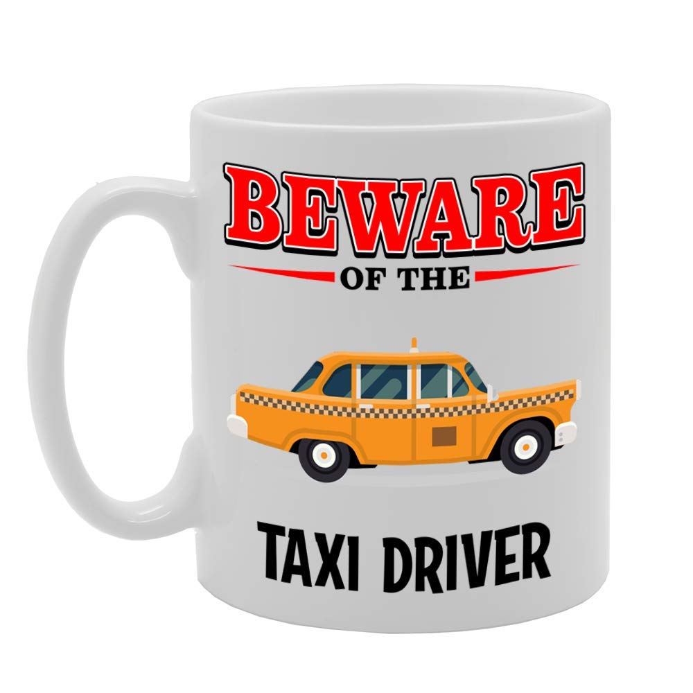 Beware Of The Taxi Driver   Printed Tea Coffee Ceramic  Mg4809 - Funny Printed Coffee Mug - Great Gift Idea