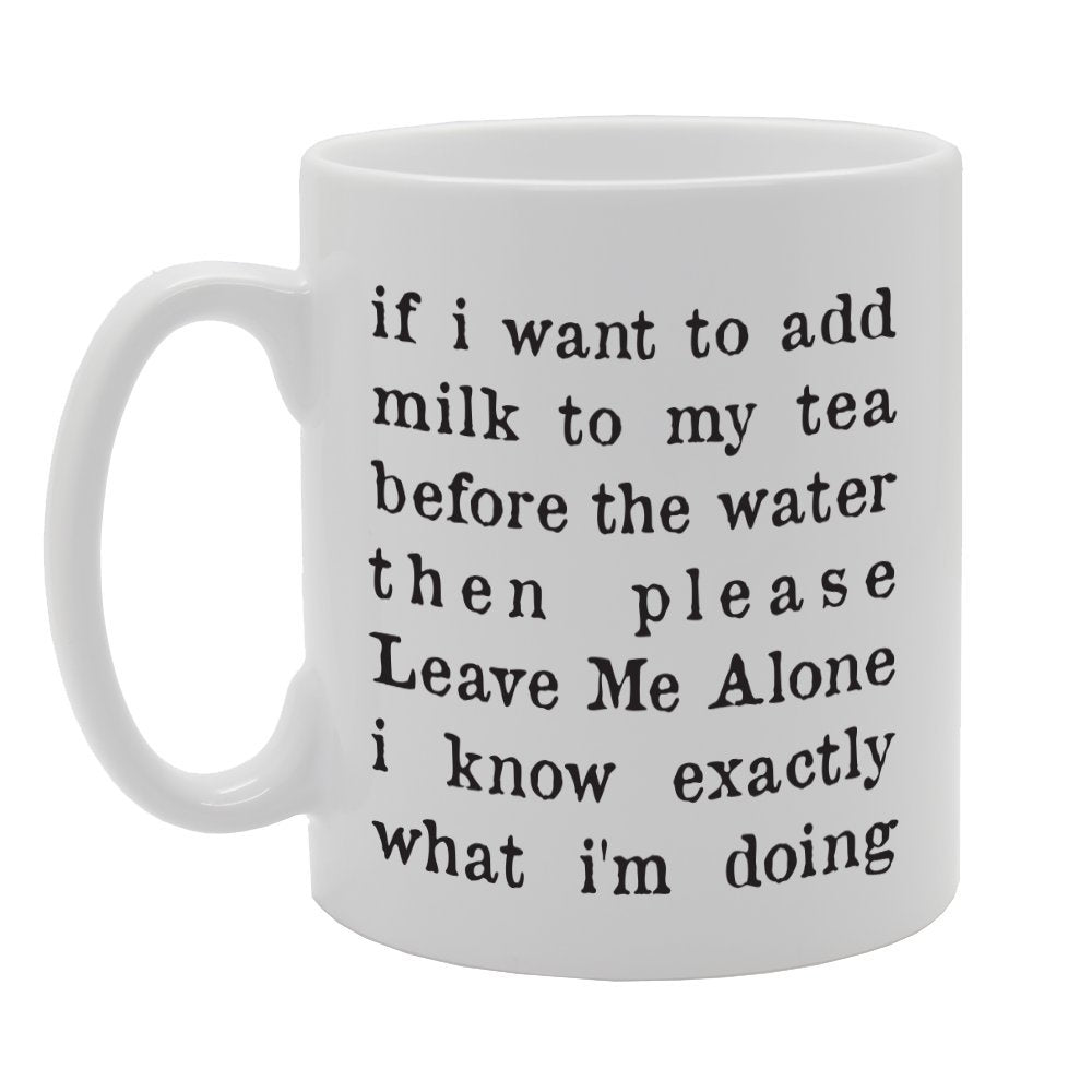 If I Want To Add Milk To My Tea Before Water Then Please   Printed Tea Coffee Ceramic  Mg2870 - Funny Printed Coffee Mug - Great Gift Idea