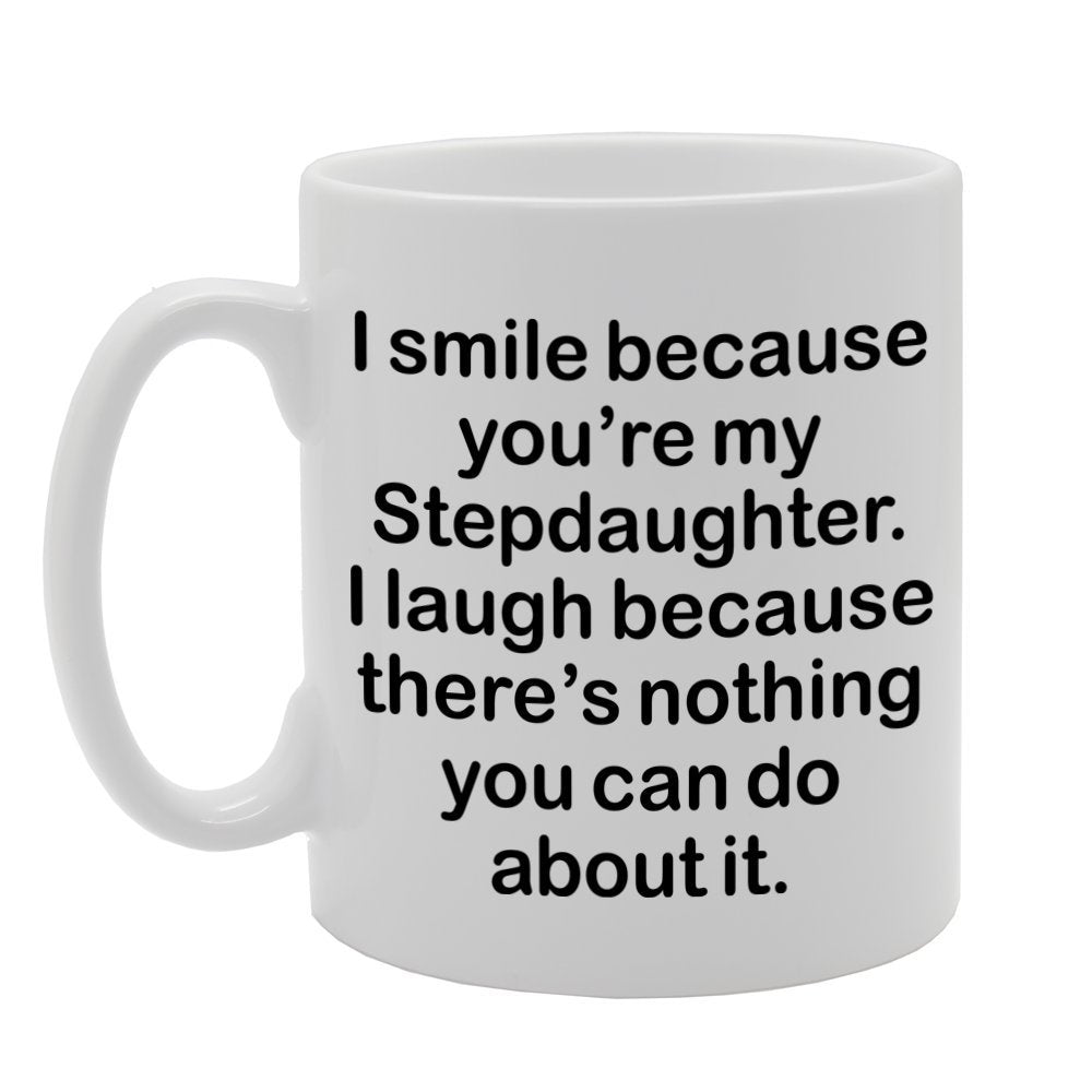 I Smile Because You'Re My Stepdaughter   Printed Tea Coffee Ceramic  Mg1104 - Funny Printed Coffee Mug - Great Gift Idea