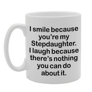 I Smile Because You'Re My Stepdaughter   Printed Tea Coffee Ceramic  Mg1104 - Funny Printed Coffee Mug - Great Gift Idea