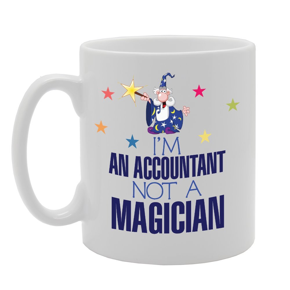 I'M An Accountant Not A Magician   Printed Tea Coffee Ceramic  Mg2951 - Funny Printed Coffee Mug - Great Gift Idea