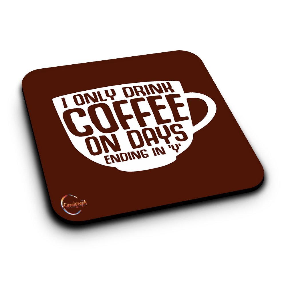 ER028 I Only Drink Coffee On Days Ending In 'Y' Novelty Present Gift Printed MDF Wooden Coaster
