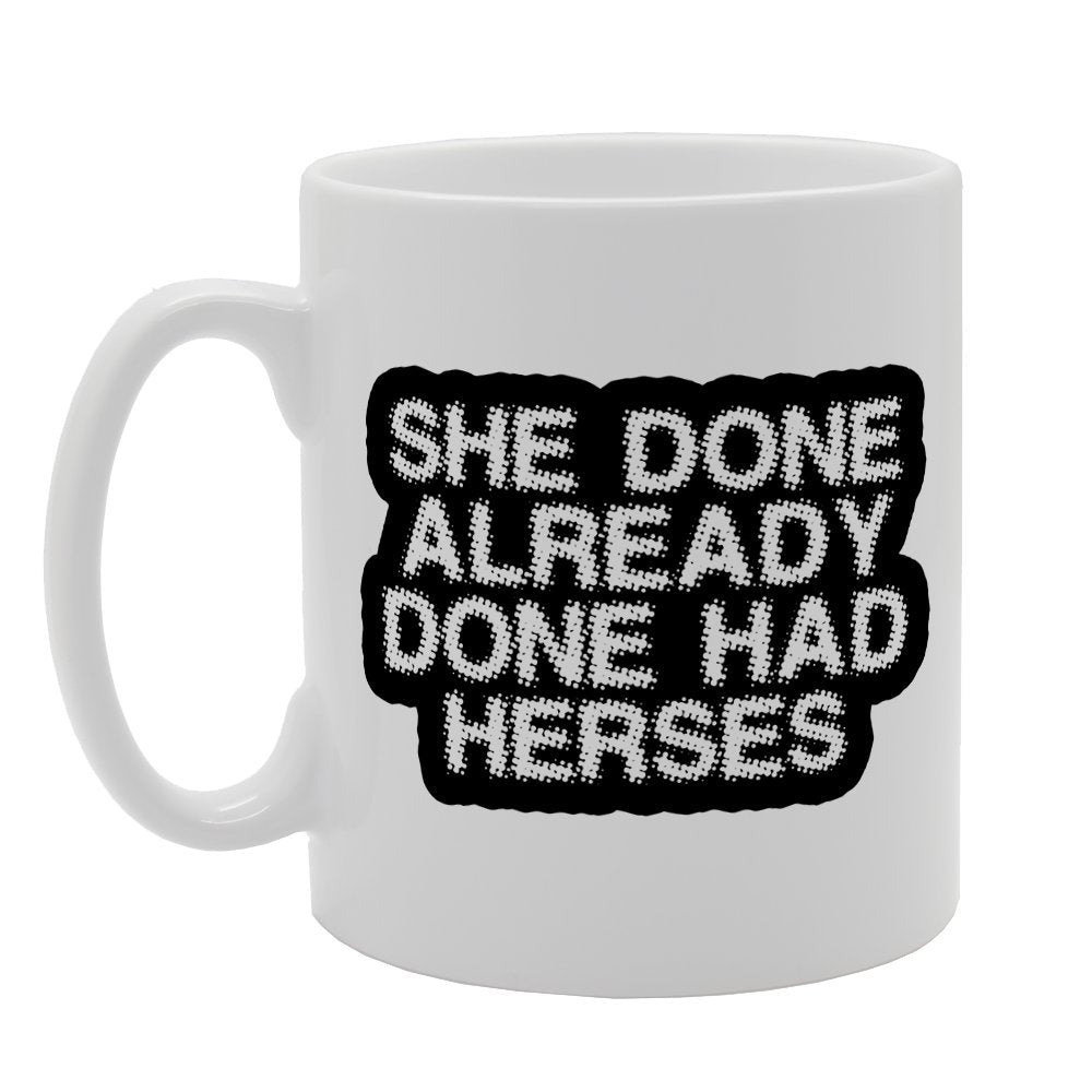 She Done Alredy Done Had Herses   Print Tea Coffee Ceramic  Mg1634 - Funny Printed Coffee Mug - Great Gift Idea