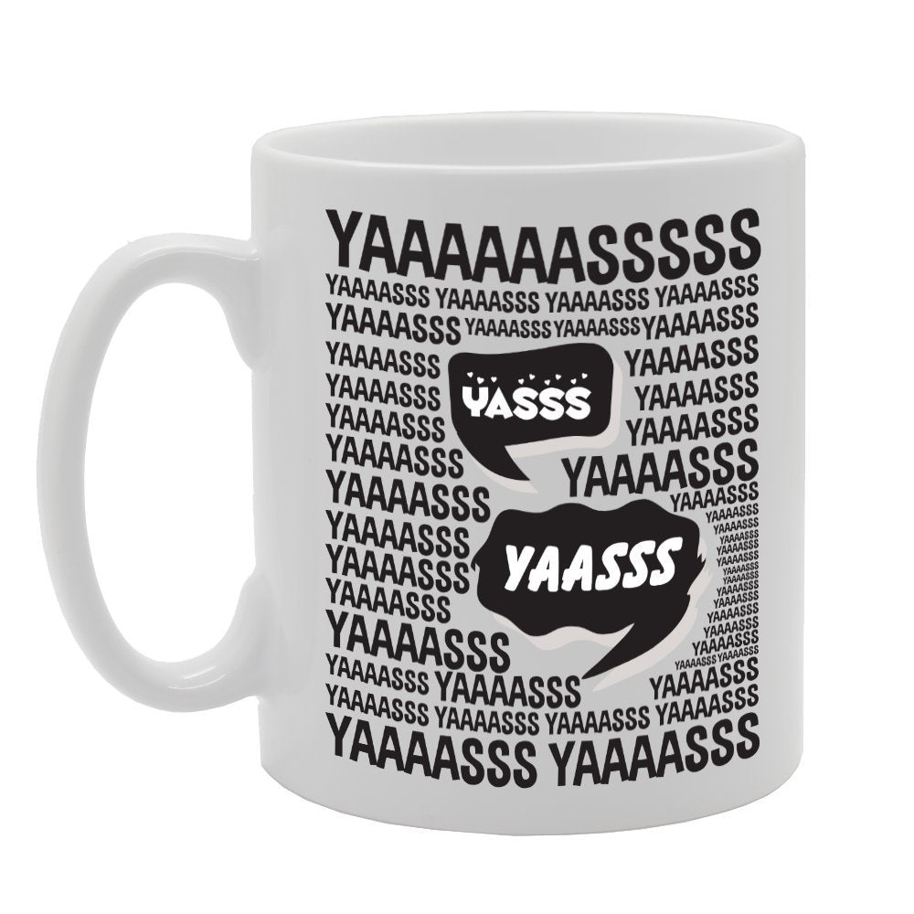 Yaasss Yasss Yaaaaassss   Printed Tea Coffee Ceramic  Mg2184 - Funny Printed Coffee Mug - Great Gift Idea