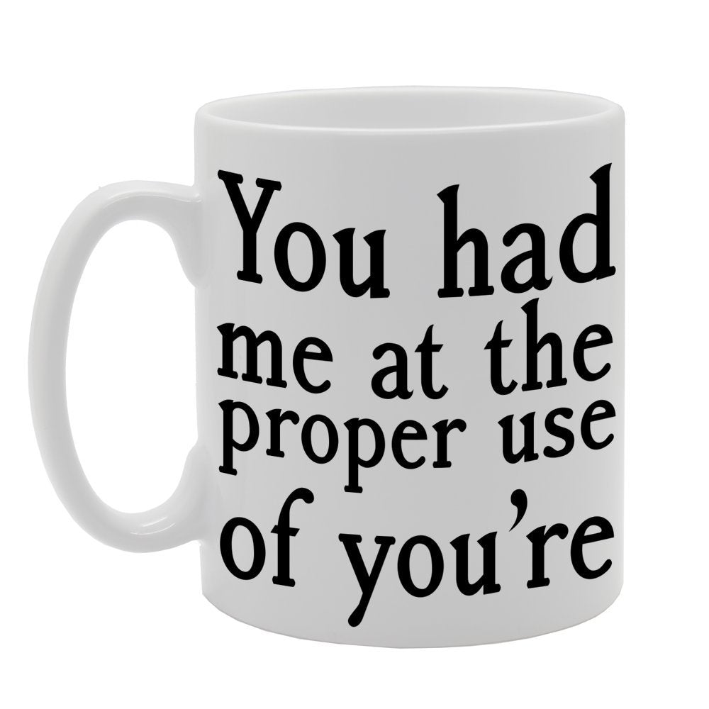 You Had Me At The Proper Use Of You'Re   Printed Tea Coffee Ceramic  Mg370 - Funny Printed Coffee Mug - Great Gift Idea