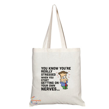 TB200 YOU KNOW YOU'RE REALLY STRESSED WHEN YOU START GETTING ON YOUR OWN NERVES Novelty Present Gift Printed Eco-Friendly Stylish Long Handled Tote Shoulder Bag