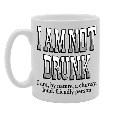 I Am Not Drunk   Printed Ceramic Tea Coffee  Mg055 - Funny Printed Coffee Mug - Great Gift Idea