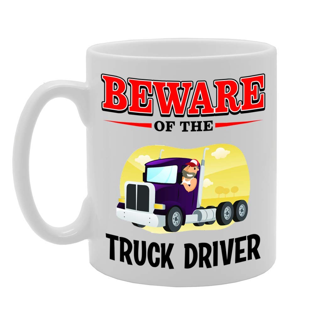 Beware Of The Truck Driver   Printed Tea Coffee Ceramic  Mg4805 - Funny Printed Coffee Mug - Great Gift Idea