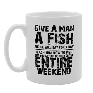 Give A Man A Fish And He Will Eat For A Day Teach Him How To Fish   Printed Tea Coffee Ceramic  Mg1807 - Funny Printed Coffee Mug - Great Gift Idea