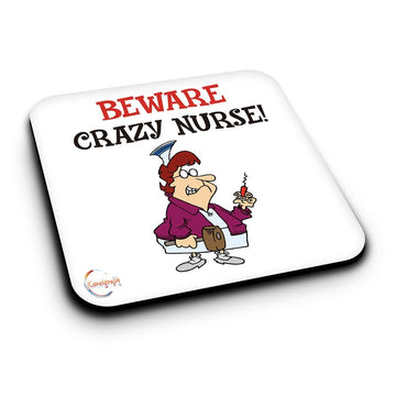 ER438 Beware Crazy Nurse! Novelty Present Gift Printed MDF Wooden Coaster