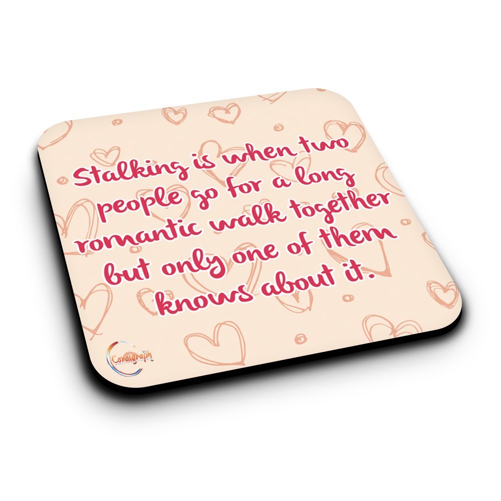 ER257 Stalking Is When Two People Go For A Long Romantic Walk Together But Only One of Them Knows About It Novelty Present Gift Printed MDF Wooden Coaster
