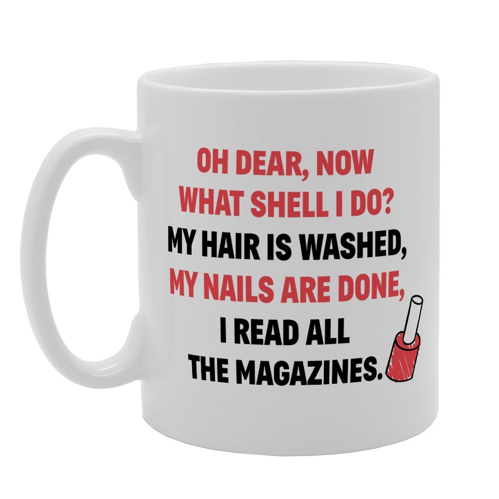 Oh Dear What Shall I Do I Read All The Magazines   Printed Tea Coffee Ceramic  Mg2545 - Funny Printed Coffee Mug - Great Gift Idea