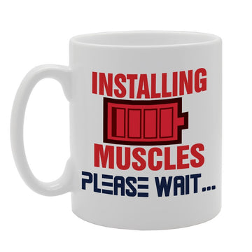 Installing Muscles Please Wait   Printed Tea Coffee Ceramic  Mg3548 - Funny Printed Coffee Mug - Great Gift Idea