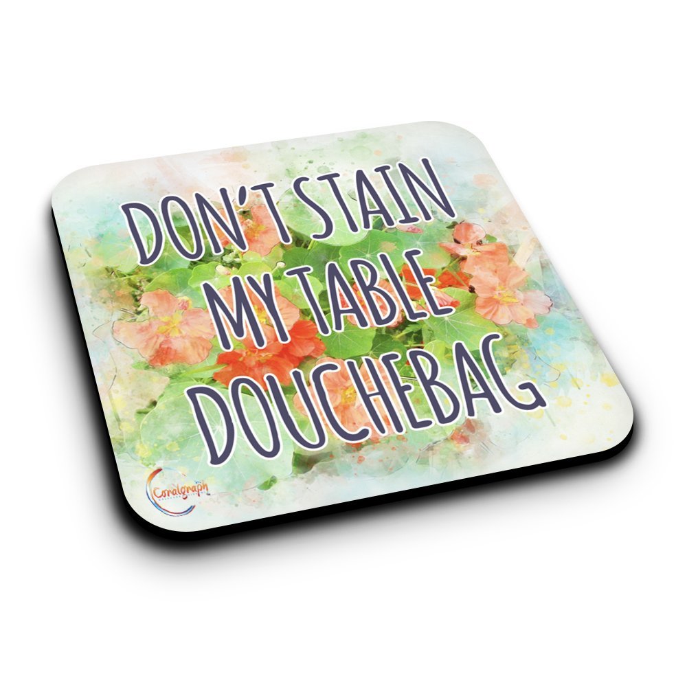 ER230 DON'T STAIN MY TABLE DOUCHEBAG Novelty Present Gift Printed MDF Wooden Coaster