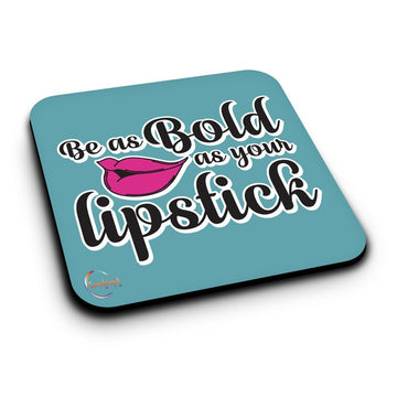 ER109 Be as Bold as your lipstick Novelty Present Gift Printed MDF Wooden Coaster