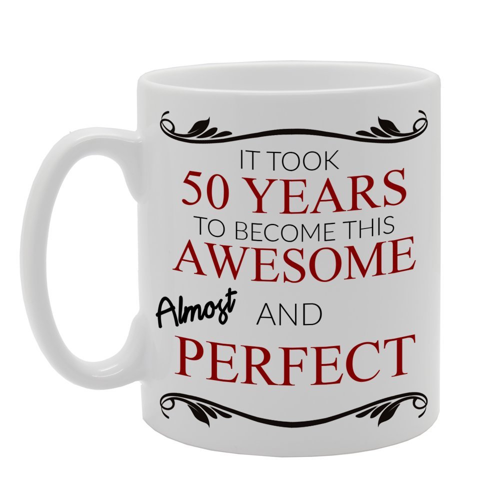 It Took 50 Years To Become This Awesome And Perfect   Printed Tea Coffee Ceramic  Mg659 - Funny Printed Coffee Mug - Great Gift Idea
