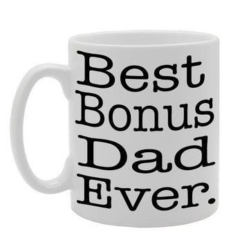 Father'S  - Best Bonus Dad Ever    Printed Tea Coffee Ceramic  Mg403 - Funny Printed Coffee Mug - Great Gift Idea