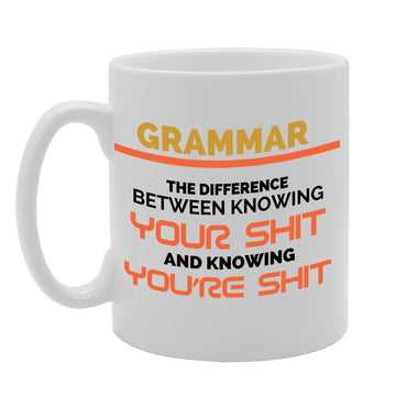 Grammer The Difference Between Knowing Your S**T And Knowing You'Re S**T   Printed Tea Coffee Ceramic  Mg2746 - Funny Printed Coffee Mug - Great Gift Idea