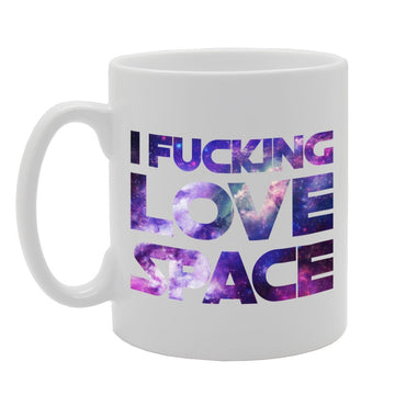 I Fucking Love Space   Printed Tea Coffee Ceramic  Mg2853 - Funny Printed Coffee Mug - Great Gift Idea