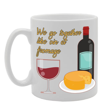 We Go Together Like Vin Et Fromage   Printed Tea Coffee Ceramic  Mg197 - Funny Printed Coffee Mug - Great Gift Idea
