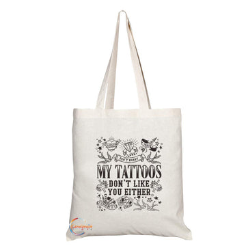 TB686 DON'T WORRY MY TATTOOS DON'T LIKE YOU EITHER Novelty Present Gift Printed Eco-Friendly Stylish Long Handled Tote Shoulder Bag
