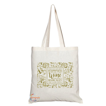 TB062 YOU CAN NOT BUY HAPPINESS BUT YOU CAN BUY WINE AND THAT’S BASICALLY SAME Novelty Present Gift Printed Eco-Friendly Stylish Long Handled Tote Shoulder Bag