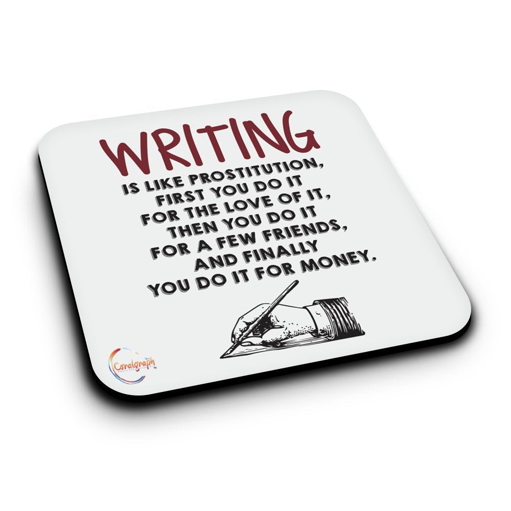 ER241 WRITING Is Like Prostitution First You Do It For The Love of It Novelty Present Gift Printed MDF Wooden Coaster