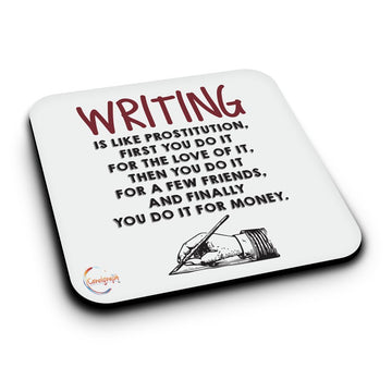 ER241 WRITING Is Like Prostitution First You Do It For The Love of It Novelty Present Gift Printed MDF Wooden Coaster