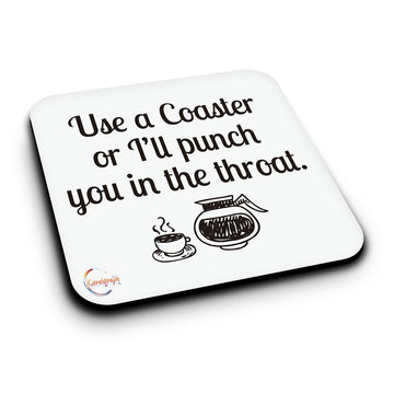 ER058 Use A Coaster or I'll Punch You In The Throat Novelty Present Gift Printed MDF Wooden Coaster