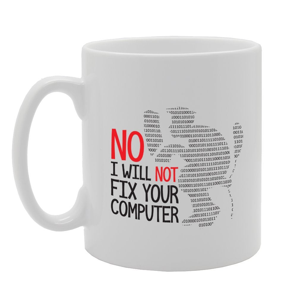 No I Will Not Fix Your Computer   Printed Tea Coffee Ceramic  Mg3471 - Funny Printed Coffee Mug - Great Gift Idea