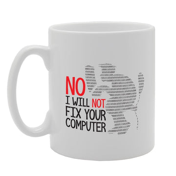 No I Will Not Fix Your Computer   Printed Tea Coffee Ceramic  Mg3471 - Funny Printed Coffee Mug - Great Gift Idea